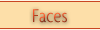 Faces